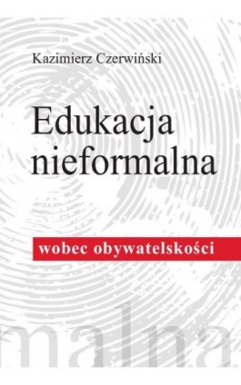 Edukacja nieformalna wobec obywatelskości - Kazimierz Czerwiński - Ebook - 978-83-8018-297-4