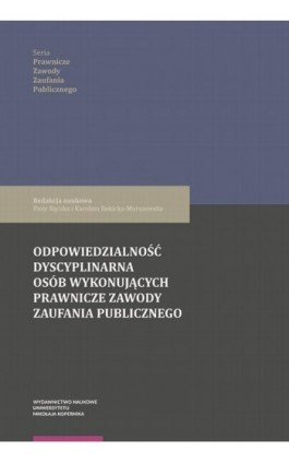 Odpowiedzialność dyscyplinarna osób wykonujących prawnicze zawody zaufania publicznego - Ebook - 978-83-231-4546-2