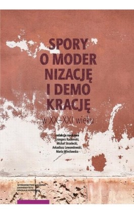 Spory o modernizację i demokrację w XX-XXI wieku - Ebook - 978-83-231-4569-1