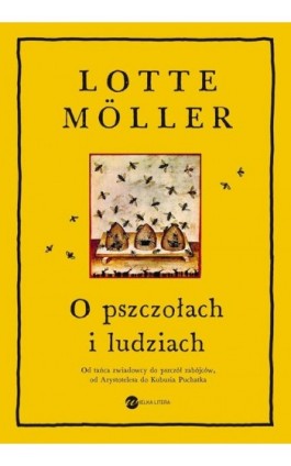 O pszczołach i ludziach - Lotte Möller - Ebook - 978-83-8032-745-0
