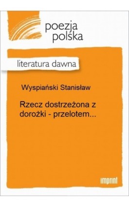 Rzecz dostrzeżona z dorożki - przelotem... - Stanisław Wyspiański - Ebook - 978-83-270-2684-2