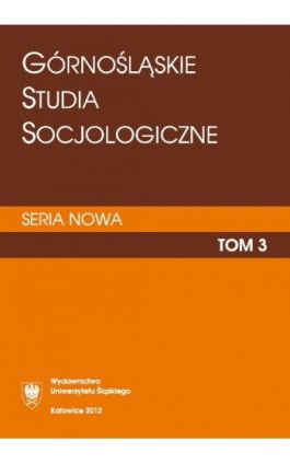 „Górnośląskie Studia Socjologiczne. Seria Nowa”. T. 3 - Ebook