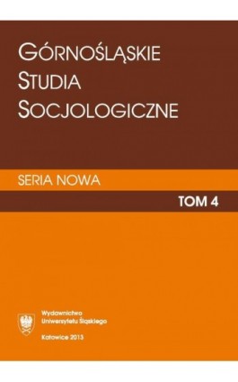 „Górnośląskie Studia Socjologiczne. Seria Nowa”. T. 4 - Ebook