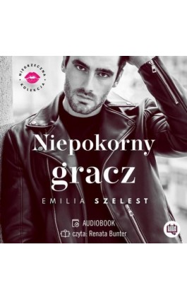 Niepokorny gracz. Niegrzeczna kolekcja. Tom 3 - Emilia Szelest - Audiobook - 978-83-67137-41-6