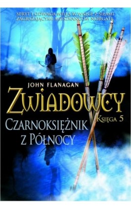 Zwiadowcy 5. Czarnoksiężnik z Północy - John Flanagan - Ebook - 978-83-7686-094-7