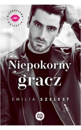 Niepokorny gracz. Niegrzeczna kolekcja. Tom 3 - Emilia Szelest - Ebook - 978-83-67137-47-8