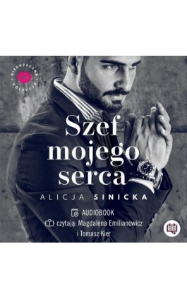 Szef mojego serca. Niegrzeczna kolekcja. Tom 1 - Alicja Sinicka - Audiobook - 978-83-67137-43-0