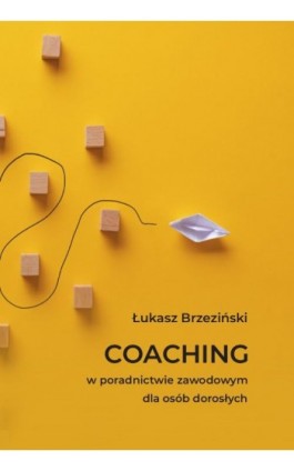 Coaching w poradnictwie zawodowym dla osób dorosłych - Łukasz Brzeziński - Ebook - 978-83-8018-453-4