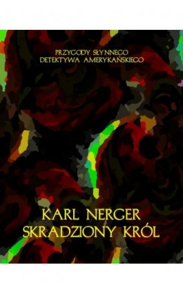 Skradziony król. Przygody słynnego detektywa amerykańskiego - Karl Nerger - Ebook - 978-83-7639-342-1