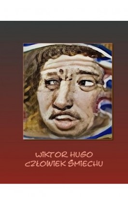 Człowiek śmiechu - Wiktor Hugo - Ebook - 978-83-7639-331-5