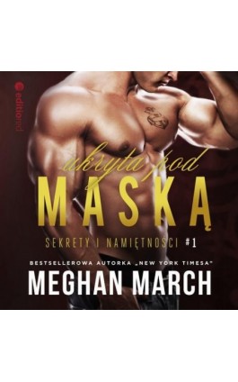 Ukryta pod maską. Sekrety i namiętności #1 - Meghan March - Audiobook - 978-83-283-7828-5