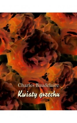 Kwiaty grzechu - Charles Baudelaire - Ebook - 978-83-7639-321-6