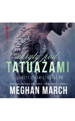 Ukryty pod tatuażami. Sekrety i namiętności #2 - Meghan March - Audiobook - 978-83-283-7829-2