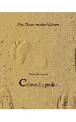 Człowiek z piasku - Ernst Theodor Amadeus Hoffmann - Ebook - 978-83-7639-329-2