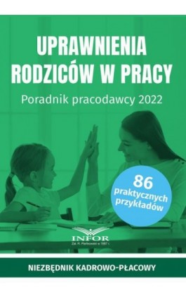 Uprawnienia rodziców w pracy Poradnik pracodawcy 2022 - Praca zbiorowa - Ebook - 978-83-8268-074-4