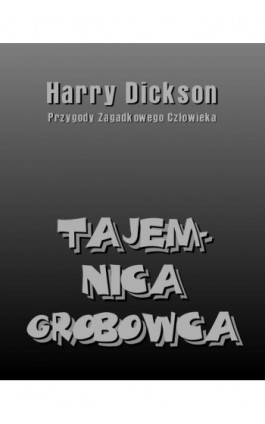 Tajemnica grobowca. Harry Dickson: Przygody Zagadkowego Człowieka - Anonim - Ebook - 978-83-7639-316-2
