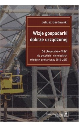 Wizje gospodarki dobrze urządzonej - Juliusz Gardawski - Ebook - 978-83-66470-31-6