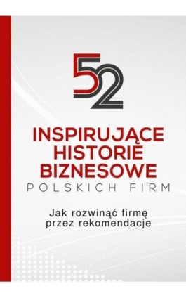 52 inspirujące historie biznesowe polskich firm - Bni Polska - Ebook - 978-83-962478-0-3