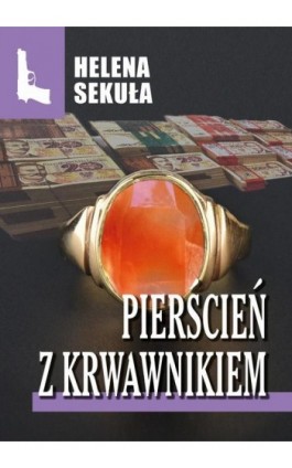 Pierścień z krwawnikiem - Helena Sekuła - Ebook - 978-83-67296-14-4