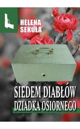 Siedem diabłów dziadka Osiornego - Helena Sekuła - Ebook - 978-83-67296-16-8