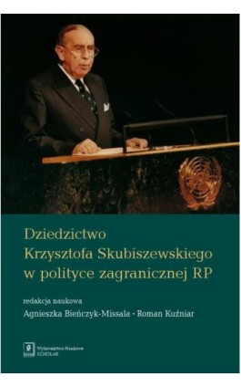 Dziedzictwo Krzysztofa Skubiszewskiego w polityce zagranicznej RP - Roman Kuźniar - Ebook - 978-83-66470-59-0