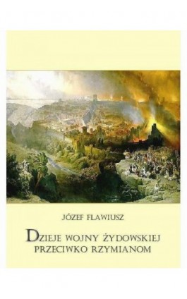 Dzieje wojny żydowskiej przeciwko Rzymianom - Józef Flawiusz - Ebook - 978-83-7950-029-1