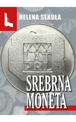 Srebrna moneta - Helena Sekuła - Ebook - 978-83-67296-17-5