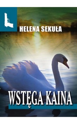 Wstęga Kaina - Helena Sekuła - Ebook - 978-83-67296-19-9