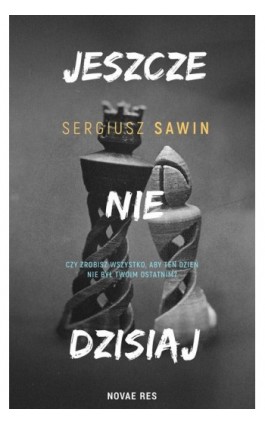 Jeszcze nie dzisiaj - Sergiusz Sawin - Ebook - 978-83-8219-670-2