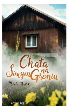 Chata na Siwym Groniu - Maryla Bastak - Ebook - 978-83-8219-894-2