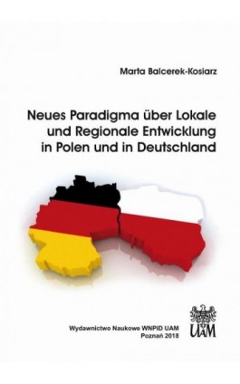Neues Paradigma über Lokale und Regionale Entwicklung in Polen und in Deutschland - Marta Balcerek-Kosiarz - Ebook - 978-83-65817-13-6