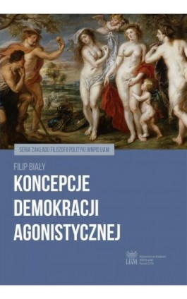 Koncepcje demokracji agonistycznej - Filip Biały - Ebook - 978-83-629-0784-7