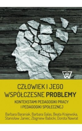 Człowiek i jego współczesne problemy kontekstami pedagogiki pracy i pedagogiki społecznej - Barbara Baraniak - Ebook - 978-83-8090-007-3