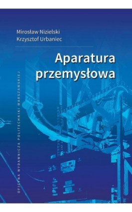 Aparatura przemysłowa - Mirosław Nizielski - Ebook - 978-83-8156-310-9