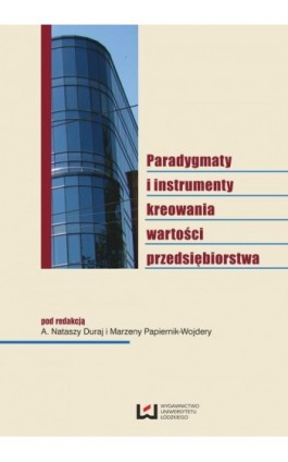 Paradygmaty i instrumenty kreowania wartości przedsiębiorstwa - Ebook - 978-83-7525-867-7