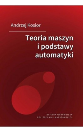Teoria maszyn i podstawy automatyki - Andrzej Kosior - Ebook - 978-83-8156-283-6