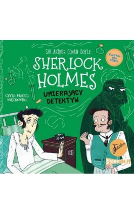 Klasyka dla dzieci. Sherlock Holmes. Tom 25. Umierający detektyw - Arthur Conan Doyle - Audiobook - 978-83-8271-301-5