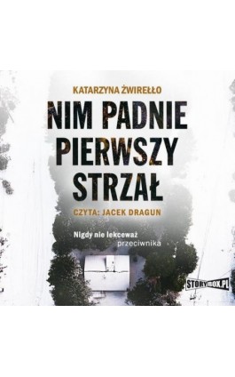 Nim padnie pierwszy strzał - Katarzyna Żwirełło - Audiobook - 978-83-8271-315-2