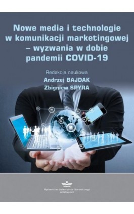 Nowe media i technologie w komunikacji marketingowej - wyzwania w dobie pandemii COVID-19 - Ebook - 978-83-7875-783-2