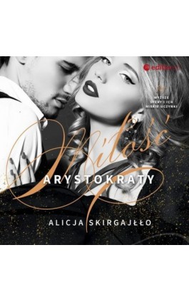 Miłość arystokraty - Alicja Skirgajłło - Audiobook - 978-83-283-8971-7