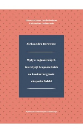 Wpływ zagranicznych inwestycji bezpośrednich na konkurencyjność eksportu Polski - Aleksandra Borowicz - Ebook - 978-83-8206-406-3