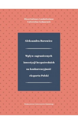 Wpływ zagranicznych inwestycji bezpośrednich na konkurencyjność eksportu Polski - Aleksandra Borowicz - Ebook - 978-83-8206-406-3