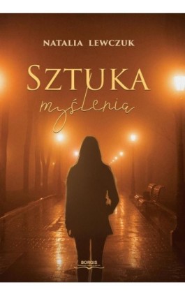 Sztuka myślenia - Natalia Lewczuk - Ebook - 978-83-67036-47-4