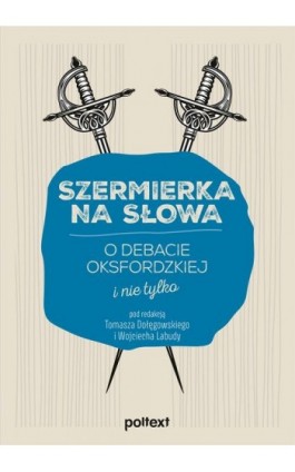 Szermierka na słowa. O debacie oksfordzkiej i nie tylko - Tomasz Dołęgowski - Ebook - 978-83-8175-314-2