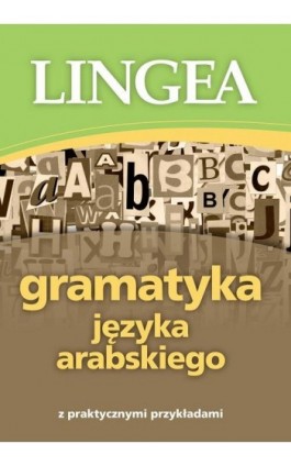 Gramatyka języka arabskiego z praktycznymi przykładami - Lingea - Ebook - 978-83-65633-88-0