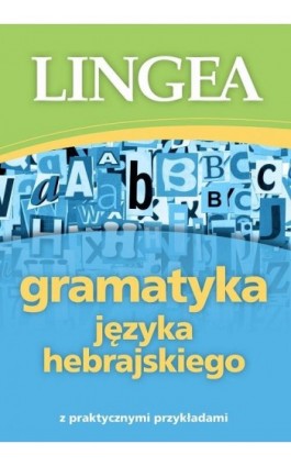 Gramatyka języka hebrajskiego z praktycznymi przykładami - Lingea - Ebook - 978-83-66416-01-7