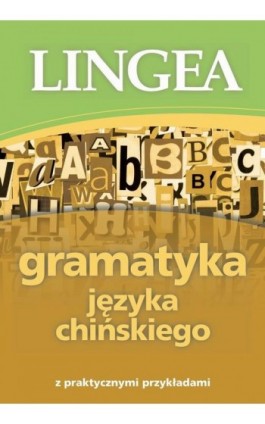 Gramatyka języka chińskiego z praktycznymi przykładami - Lingea - Ebook - 978-83-65633-89-7