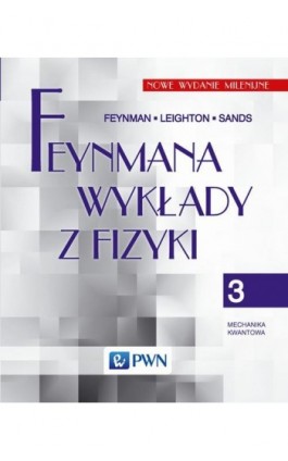 Feynmana wykłady z fizyki. Tom 3. Mechanika kwantowa - R.P. Feynman - Ebook - 978-83-01-22160-7