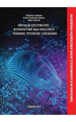 Wirtualna rzeczywistość w perspektywie nauk społecznych - pedagogiki, psychologii i zarządzania. - Ebook - 9788362491681