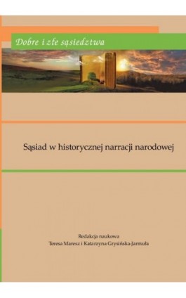 Dobre i złe sąsiedztwa. Sąsiad w historycznej narracji narodowej - Ebook - 978-83-8018-485-5